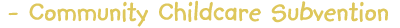 The Community Childcare Subvention (CCS) Scheme