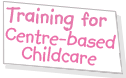 center based childminding training